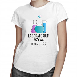 Laboratorium wzywa, muszę iść - damska koszulka z nadrukiem