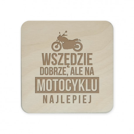 Wszędzie dobrze, ale na motocyklu najlepiej - komplet podkładek pod kubek z grawerem