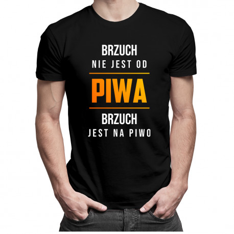 Brzuch nie jest od piwa, brzuch jest na piwo - męska koszulka z nadrukiem