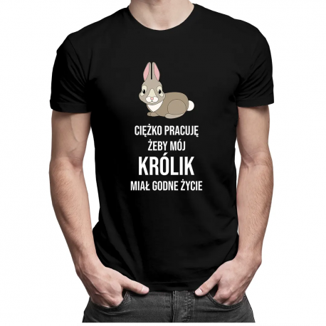 Ciężko pracuję, żeby mój królik miał godne życie - męska koszulka z nadrukiem