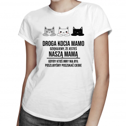 Droga kocia mamo, dziękujemy, że jesteś naszą mamą - damska koszulka z nadrukiem