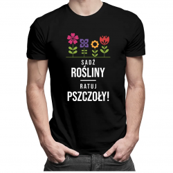Sadź rośliny! Ratuj pszczoły! - męska koszulka z nadrukiem