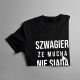 Szwagier, że mucha nie siada - męska koszulka z nadrukiem