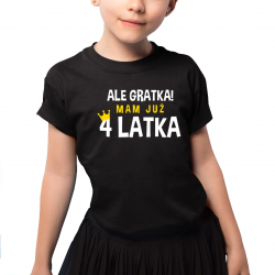 Ale gratka! Mam już cztery latka - koszulka dziecięca z nadrukiem
