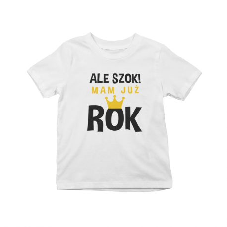 Ale szok! Mam już rok - koszulka niemowlęca z nadrukiem