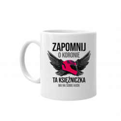 Zapomnij o koronie - ta księżniczka ma na sobie kask - kubek z nadrukiem