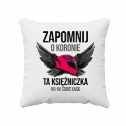 Zapomnij o koronie - ta księżniczka ma na sobie kask - poduszka z nadrukiem