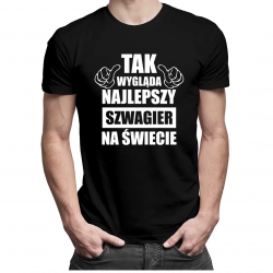 Tak wygląda najlepszy szwagier na świecie - męska koszulka z nadrukiem