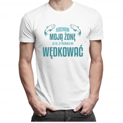 Kocham moją żonę za to że pozwala mi wędkować - męska koszulka z nadrukiem