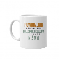 Powodzenia w znalezieniu lepszych koleżanek i kolegów z pracy niż my - kubek z nadrukiem