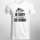 Wyjazd w góry, to jak powrót do domu - męska koszulka z nadrukiem