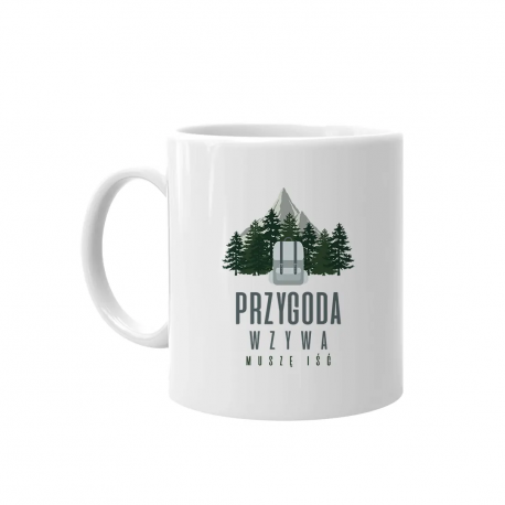 Przygoda wzywa, muszę iść - kubek z nadrukiem