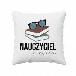 Nauczyciel z klasą - poduszka z nadrukiem
