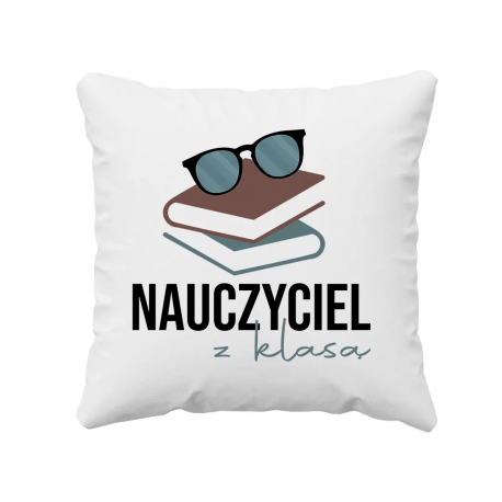Nauczyciel z klasą - poduszka z nadrukiem