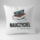Nauczyciel z klasą - poduszka z nadrukiem