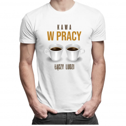 Kawa w pracy łączy ludzi - męska koszulka z nadrukiem