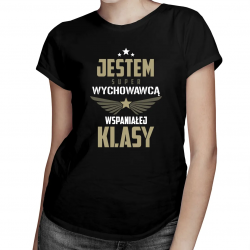 Jestem super wychowawcą wspaniałej klasy - damska koszulka z nadrukiem