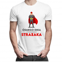 Ósmego dnia stworzono strażaka - męska koszulka z nadrukiem