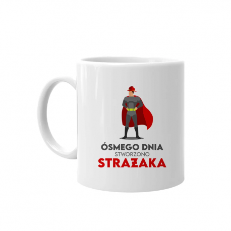 Ósmego dnia stworzono strażaka - kubek z nadrukiem