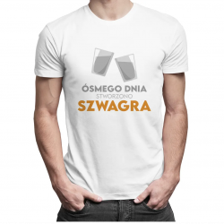 Ósmego dnia stworzono szwagra - męska koszulka z nadrukiem
