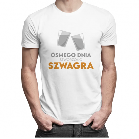 Ósmego dnia stworzono szwagra - męska koszulka z nadrukiem
