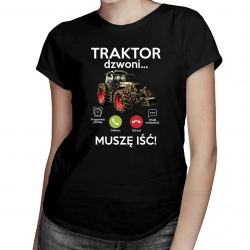 Traktor dzwoni, muszę iść - damska koszulka z nadrukiem