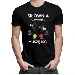Siłownia dzwoni, muszę iść - męska koszulka z nadrukiem