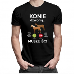 Konie dzwonią, muszę iść - męska koszulka z nadrukiem