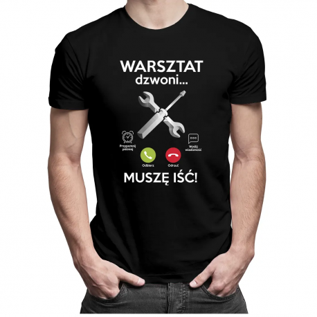 Warsztat dzwoni, muszę iść - męska koszulka z nadrukiem