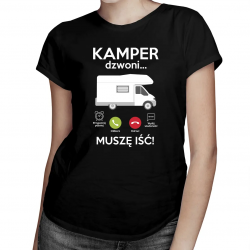 Kamper dzwoni, muszę iść - damska koszulka z nadrukiem
