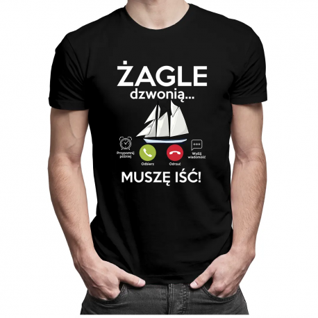 Żagle dzwonią, muszę iść - męska koszulka z nadrukiem