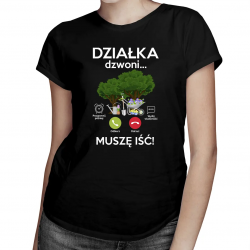 Działka dzwoni, muszę iść - damska koszulka z nadrukiem