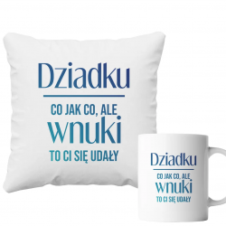 Komplet dla dziadka - co jak co, ale wnuki to Ci się udały - poduszka + kubek