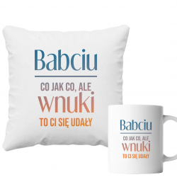 Komplet dla babci - co jak co, ale wnuki to Ci się udały - poduszka + kubek
