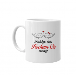 Każdego dnia kocham cię mocniej - kubek z nadrukiem