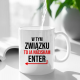 W tym związku to ja naciskam enter - kubek z nadrukiem