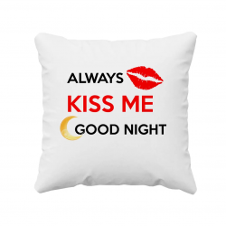 Always kiss me good night - poduszka z nadrukiem