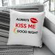 Always kiss me good night - poduszka z nadrukiem