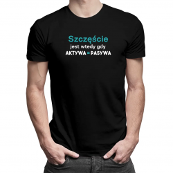 Szczęście jest wtedy, gdy aktywa równa się pasywa - męska koszulka z nadrukiem