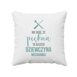 Nie dość, że piękna, to jeszcze dziewczyna mechanika - poduszka z nadrukiem