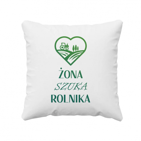 Żona szuka rolnika - poduszka z nadrukiem