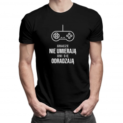 Gracze nie umierają, oni się odradzają - męska koszulka z nadrukiem