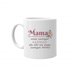 Mama może zastąpić każdego - kubek z nadrukiem