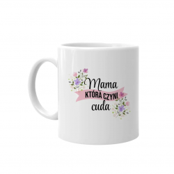 Mama, która czyni cuda - kubek z nadrukiem