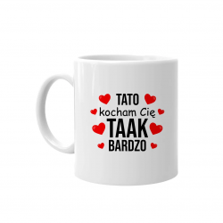 Tato, kocham Cię taak bardzo - kubek z nadrukiem