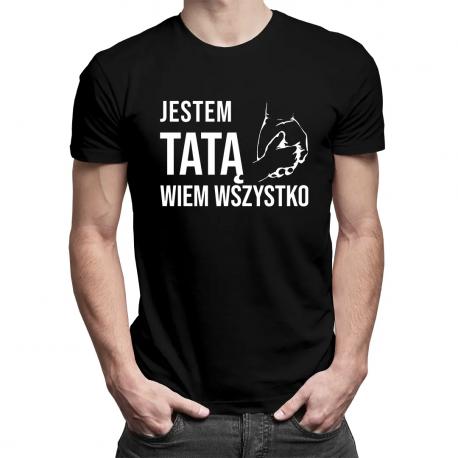 Jestem tatą, wiem wszystko - męska koszulka z nadrukiem