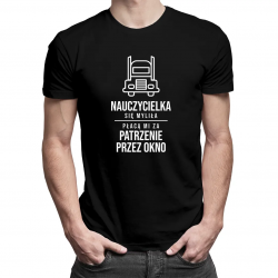 Nauczycielka się myliła - płacą mi za patrzenie przez okno - męska koszulka z nadrukiem
