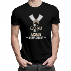 Moja kuchnia, moje zasady, nie ma zabawy - męska koszulka z nadrukiem