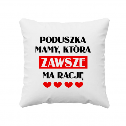 Poduszka mamy, która zawsze ma rację - poduszka z nadrukiem