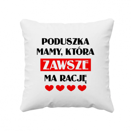 Poduszka mamy, która zawsze ma rację - poduszka z nadrukiem